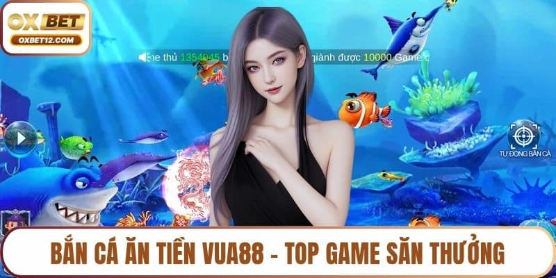 Bắn cá ăn tiền Vua88